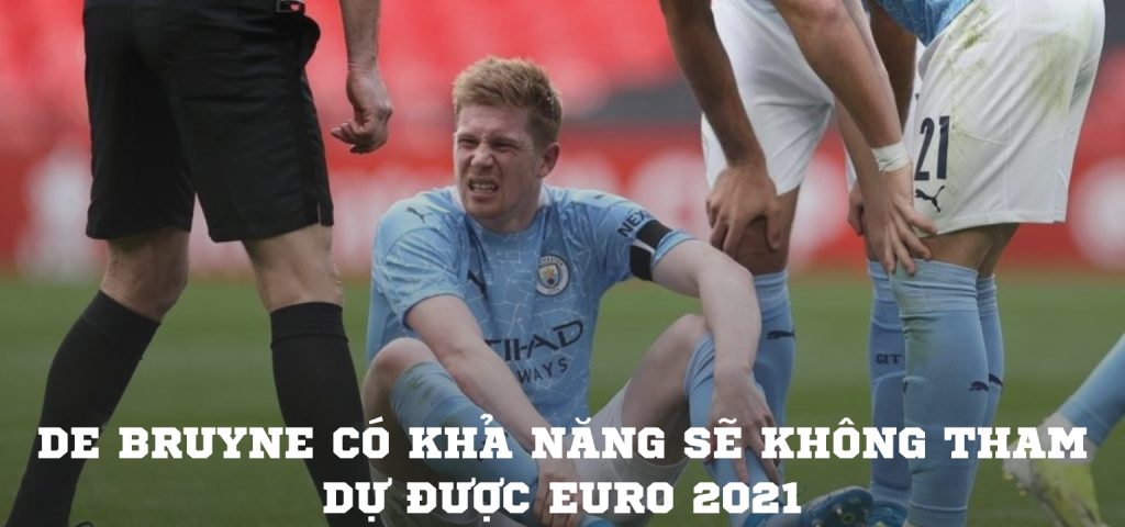 De Bruyne có khả năng sẽ không tham dự được Euro 2021