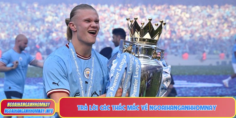 Trả lời các thắc mắc về Ngoaihanganhhomnay