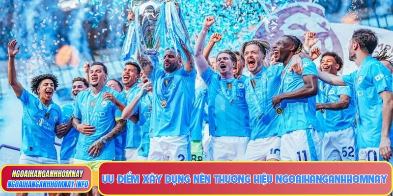 Ưu điểm xây dựng nên thương hiệu Ngoaihanganhhomnay